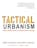 Tactical Urbanism: Short-Term Action for Long-Term Change
