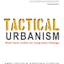 Tactical Urbanism: Short-Term Action for Long-Term Change