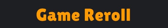 Game Reroll
