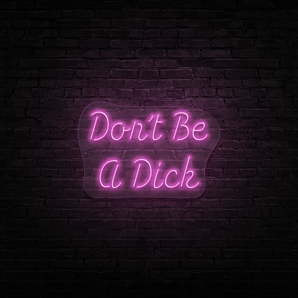 Don't Be a Dick Neon Sign gallery image