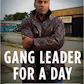 Gang Leader for a Day