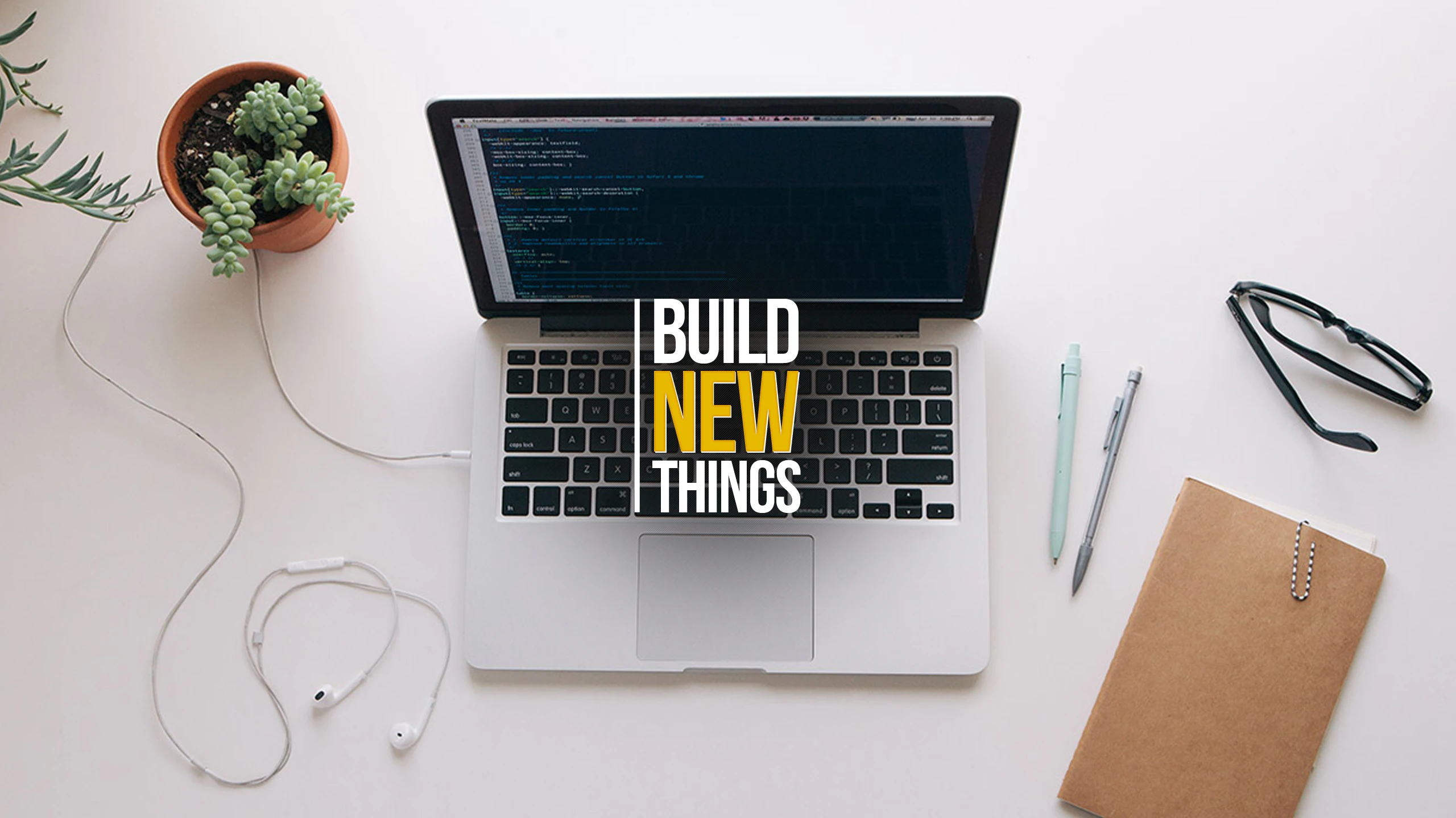 Build New Things