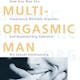 The Multi Orgasmic Man