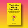 Think Like A Great Copywriter
