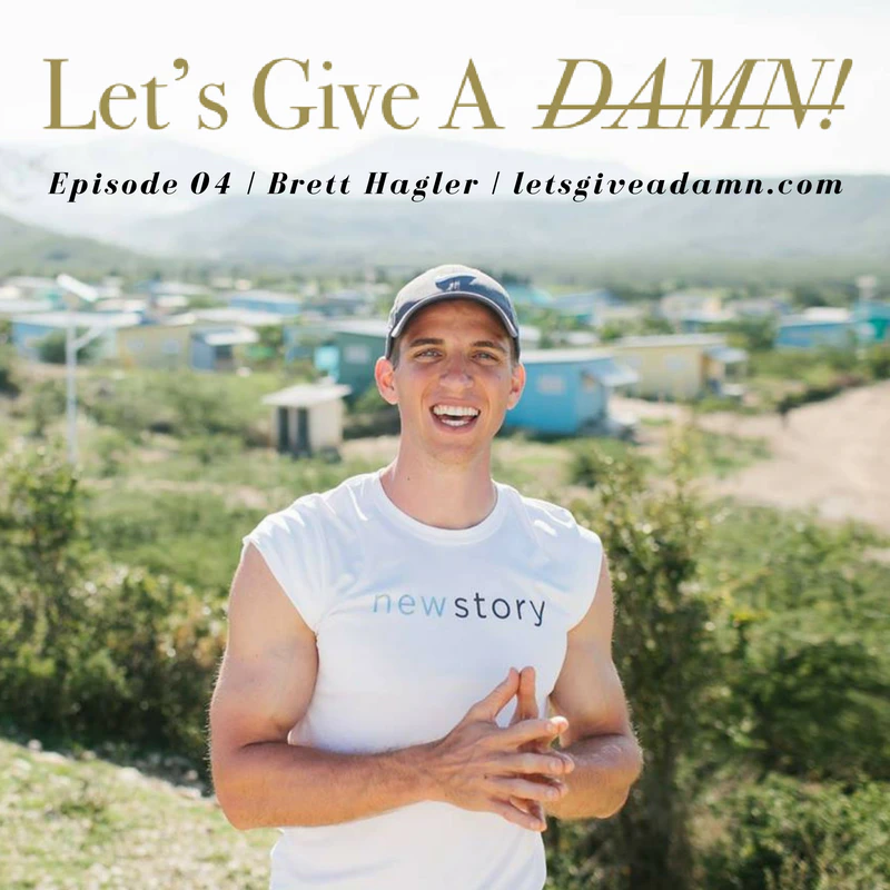 Let's Give A Damn Podcast | Brett Hagler | Episode 04