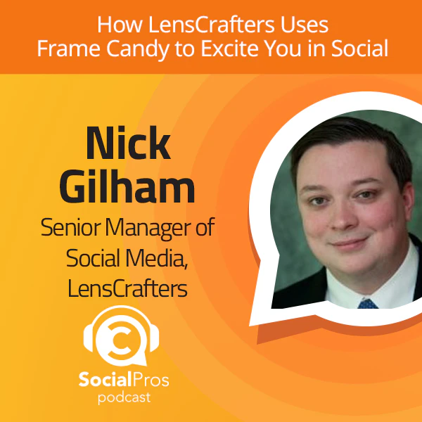 Social Pros Podcast - How LensCrafters Uses Frame Candy to Excite You in Social