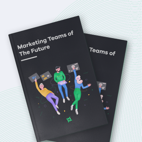 Marketing Teams of The Future