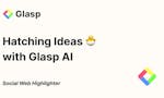 Curate & Hatch Ideas with Glasp AI image