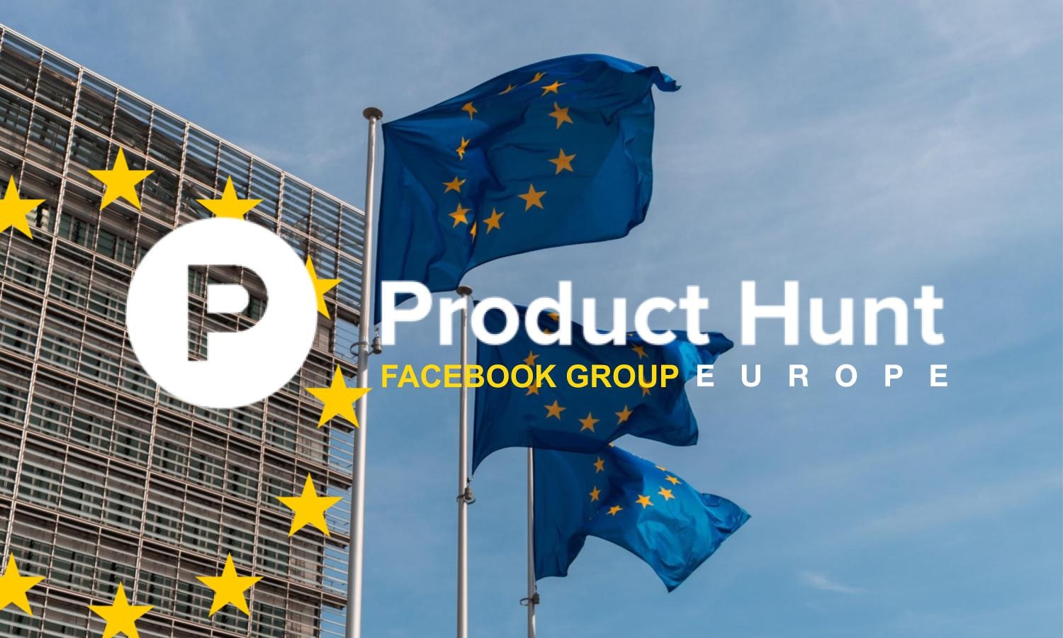 Product Hunt Europe 🇪🇺 Facebook Group gallery image