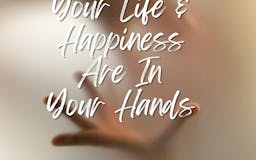 Your Happiness & Life Are in Your Hands media 2