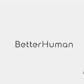 BetterHuman