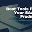 Best Tools For Your SAAS Product