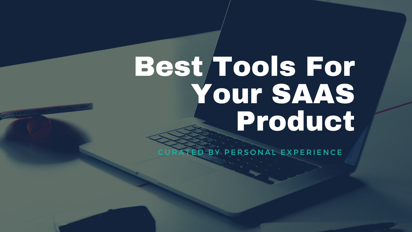 Las mejores herramientas para su producto SaaS