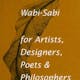 Wabi-Sabi for Artists, Designers, Poets & Philosophers