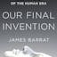 Our Final Invention