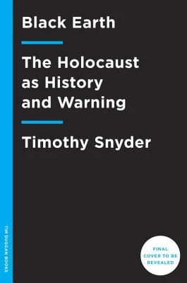 Black Earth: The Holocaust as History and Warning