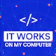 It Works On My Computer Podcast