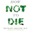 HOW NOT TO DIE