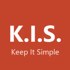 K.I.S. (Keep It Simple)