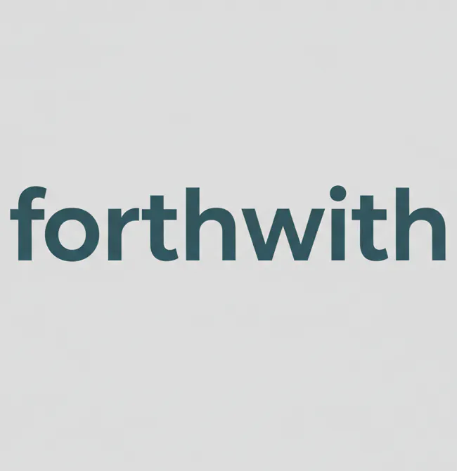 Forthwith · Forthwith