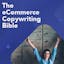 The Ecommerce Copywriting Bible