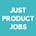 Just Product Jobs
