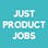 Just Product Jobs