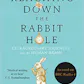 Reaching Down the Rabbit Hole