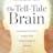 The Tell-Tale Brain
