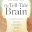 The Tell-Tale Brain