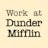 Work at Dunder Mifflin