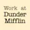 Work at Dunder Mifflin
