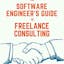 The Software Engineer's Guide to Freelance Consulting