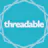 Threadable