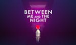 Between Me and the Night  image