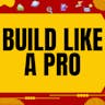 Build Like A Pro