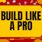 Build Like A Pro