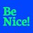 Be Nice!