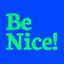Be Nice!