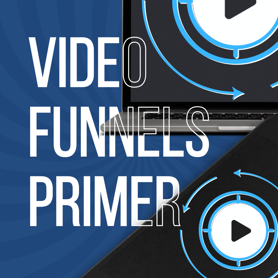 Video Funnels Primer