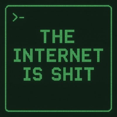 TheInternetIsSh*t