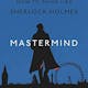 Mastermind: How To Think Like Sherlock Holmes