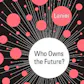 Who Owns the Future?