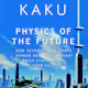 Physics of the Future by Michio Kaku