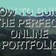 How to Build the Perfect Online Portfolio