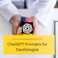 ChatGPT Prompts for Cardiologist