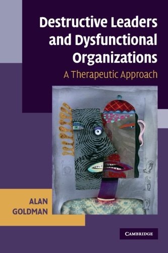Destructive Leaders and Dysfunctional Organizations