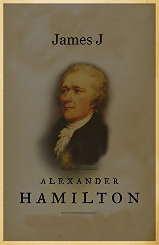 A Complete Biography of Alexander Hamilton media 1