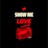 SHOW ME LOVE