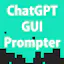 ChatGPT GUI Prompter